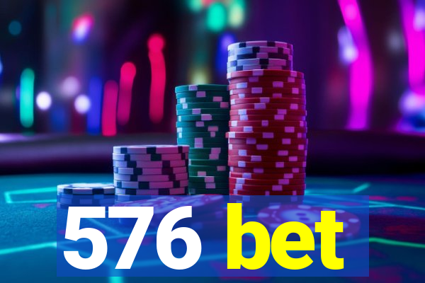 576 bet